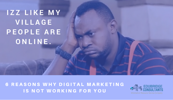 6 Reasons Why Digital Marketing is Not Working for You
